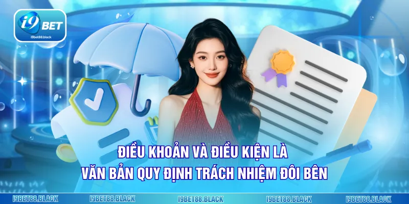 Điều khoản và điều kiện là văn bản quy định trách nhiệm đôi bên